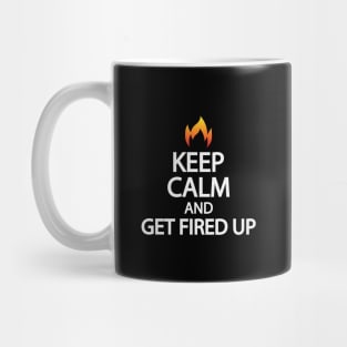 Keep calm and get fired up Mug